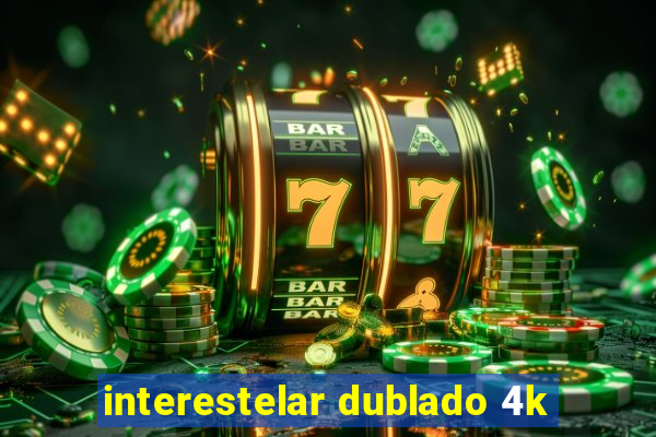 interestelar dublado 4k